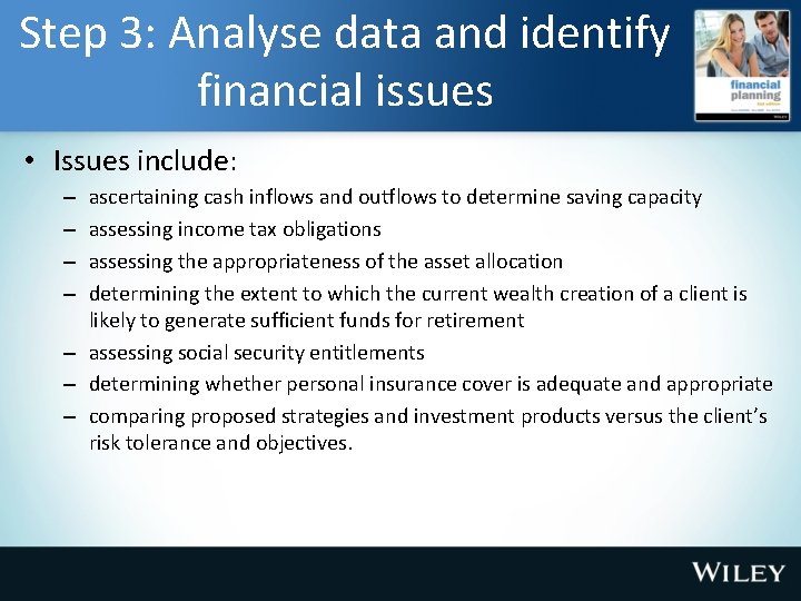 Step 3: Analyse data and identify financial issues • Issues include: ascertaining cash inflows