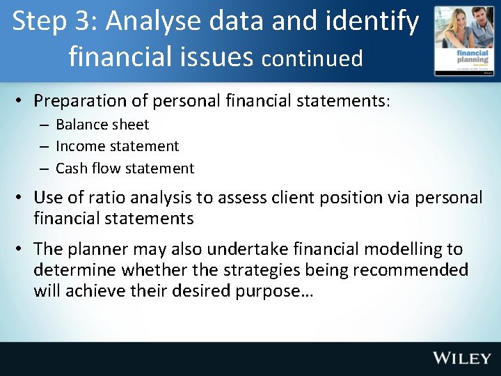 Step 3: Analyse data and identify financial issues continued • Preparation of personal financial