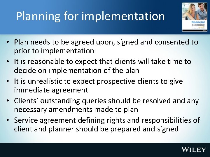 Planning for implementation • Plan needs to be agreed upon, signed and consented to