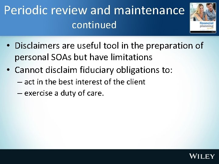 Periodic review and maintenance continued • Disclaimers are useful tool in the preparation of