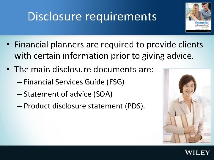 Disclosure requirements • Financial planners are required to provide clients with certain information prior