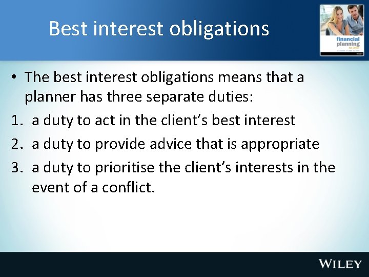 Best interest obligations • The best interest obligations means that a planner has three