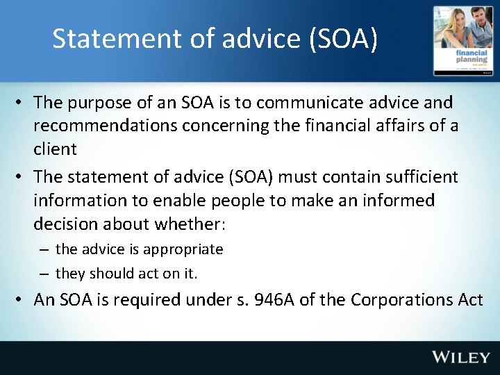 Statement of advice (SOA) • The purpose of an SOA is to communicate advice