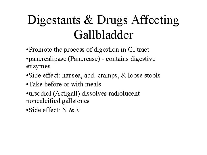 Digestants & Drugs Affecting Gallbladder • Promote the process of digestion in GI tract