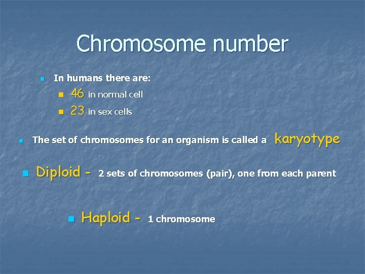 Chromosome number n In humans there are: n n 46 in normal cell 23 Chromosome number n In humans there are: n n 46 in normal cell 23