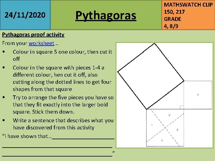 24/11/2020 Pythagoras proof activity From your worksheet… § Colour in square 5 one colour,