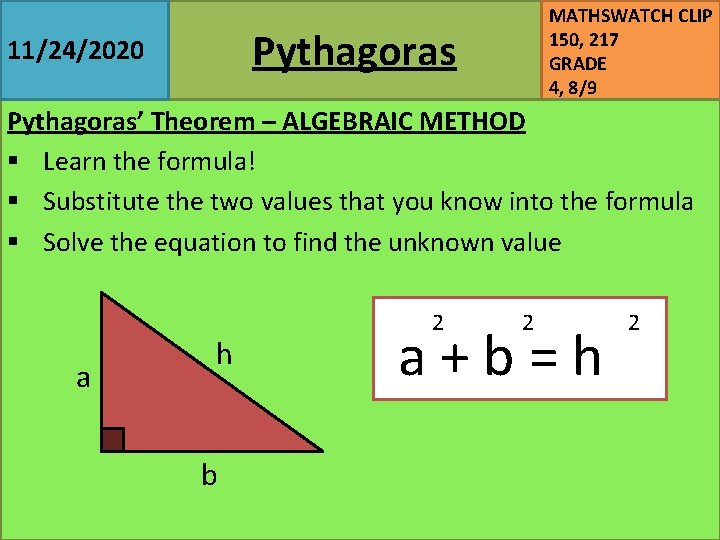 MATHSWATCH CLIP 150, 217 GRADE 4, 8/9 Pythagoras 11/24/2020 Pythagoras’ Theorem – ALGEBRAIC METHOD