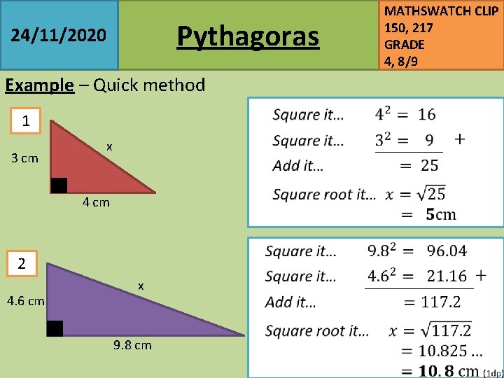 Pythagoras 24/11/2020 MATHSWATCH CLIP 150, 217 GRADE 4, 8/9 Example – Quick method 1