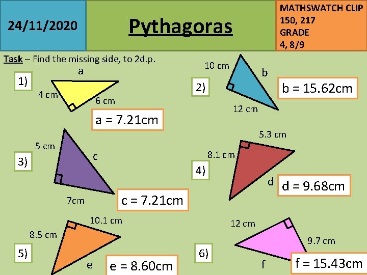 Pythagoras 24/11/2020 Task – Find the missing side, to 2 d. p. 1) a