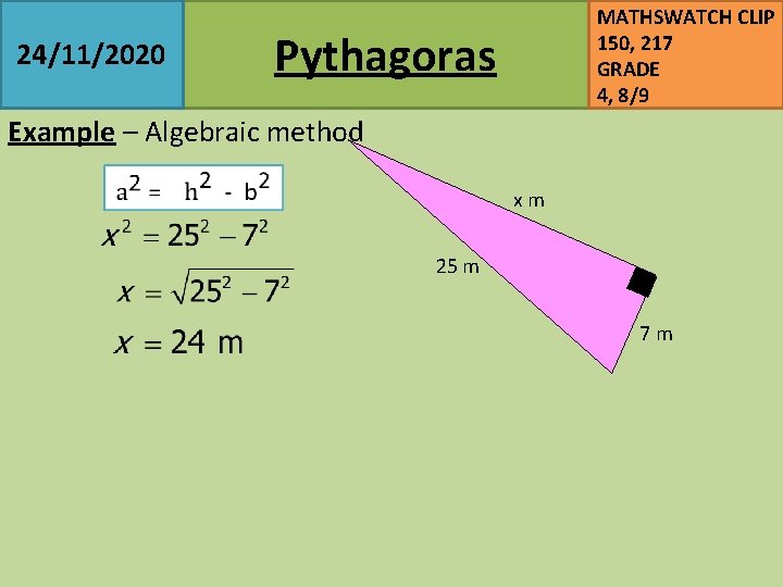 24/11/2020 MATHSWATCH CLIP 150, 217 GRADE 4, 8/9 Pythagoras Example – Algebraic method x