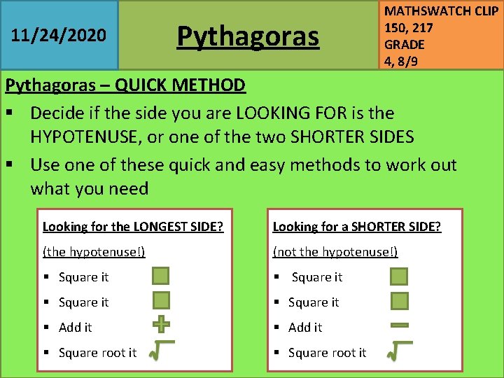 11/24/2020 Pythagoras MATHSWATCH CLIP 150, 217 GRADE 4, 8/9 Pythagoras – QUICK METHOD §