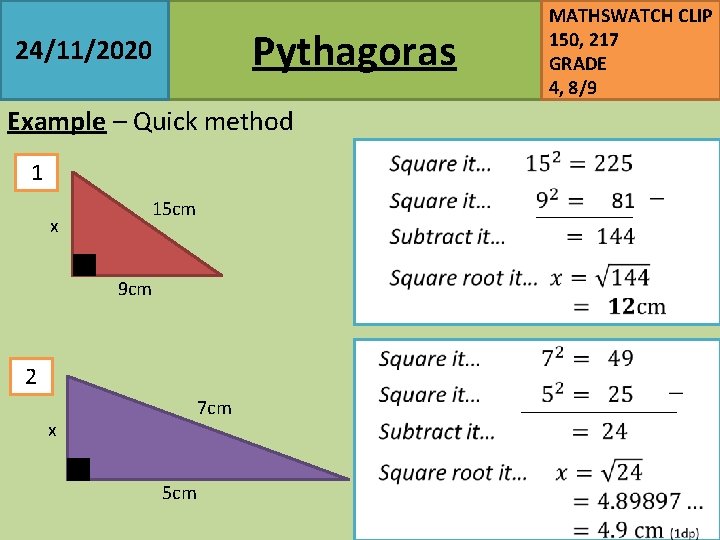 Pythagoras 24/11/2020 MATHSWATCH CLIP 150, 217 GRADE 4, 8/9 Example – Quick method 1