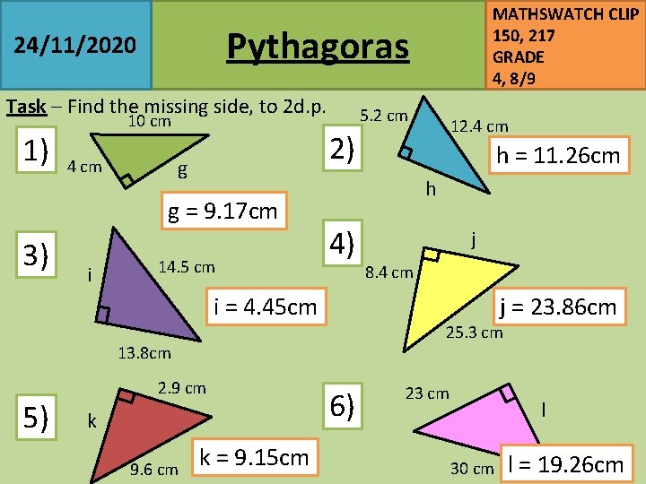 Pythagoras 24/11/2020 Task – Find the missing side, to 2 d. p. 1) 10
