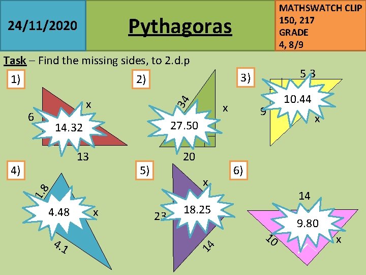 MATHSWATCH CLIP 150, 217 GRADE 4, 8/9 Pythagoras 24/11/2020 Task – Find the missing
