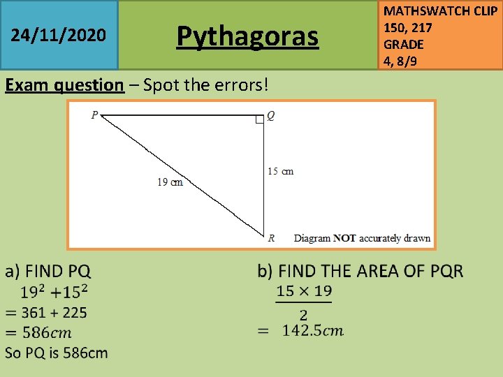 24/11/2020 Pythagoras Exam question – Spot the errors! MATHSWATCH CLIP 150, 217 GRADE 4,
