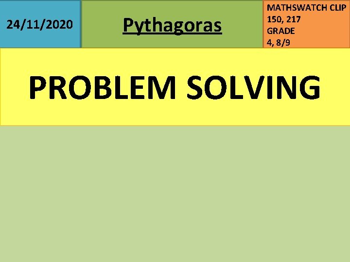 24/11/2020 Pythagoras MATHSWATCH CLIP 150, 217 GRADE 4, 8/9 PROBLEM SOLVING 