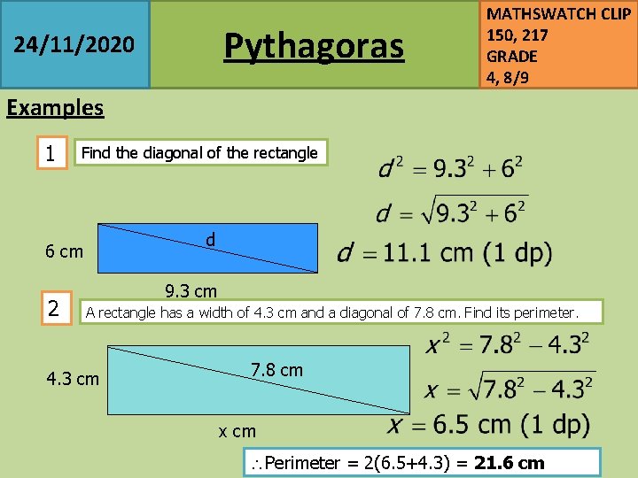 Pythagoras 24/11/2020 MATHSWATCH CLIP 150, 217 GRADE 4, 8/9 Examples 1 Find the diagonal