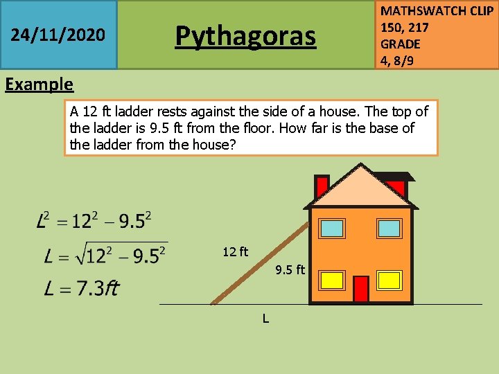 24/11/2020 Pythagoras MATHSWATCH CLIP 150, 217 GRADE 4, 8/9 Example A 12 ft ladder