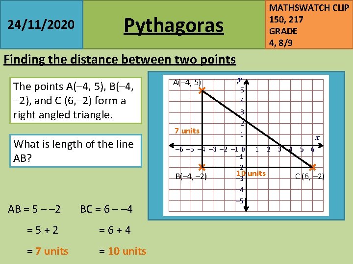 24/11/2020 MATHSWATCH CLIP 150, 217 GRADE 4, 8/9 Pythagoras Finding the distance between two
