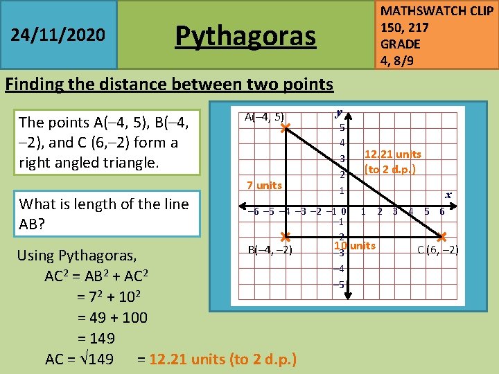 24/11/2020 MATHSWATCH CLIP 150, 217 GRADE 4, 8/9 Pythagoras Finding the distance between two