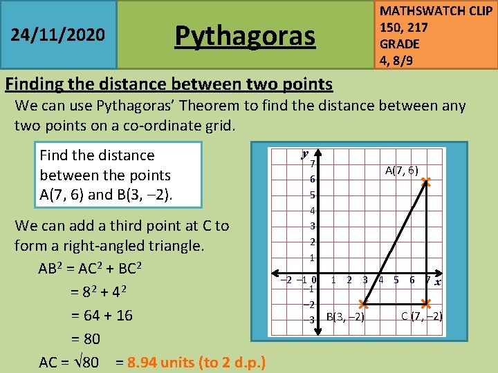 24/11/2020 Pythagoras MATHSWATCH CLIP 150, 217 GRADE 4, 8/9 Finding the distance between two