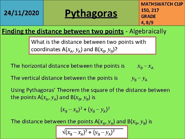 24/11/2020 Pythagoras MATHSWATCH CLIP 150, 217 GRADE 4, 8/9 Finding the distance between two