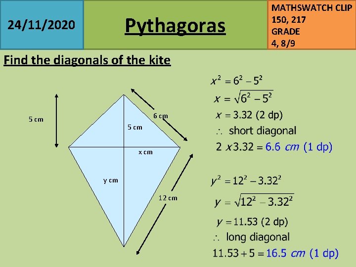 Pythagoras 24/11/2020 Find the diagonals of the kite 6 cm 5 cm x cm