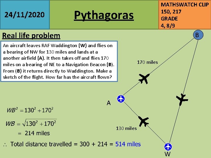 24/11/2020 MATHSWATCH CLIP 150, 217 GRADE 4, 8/9 Pythagoras Real life problem B An