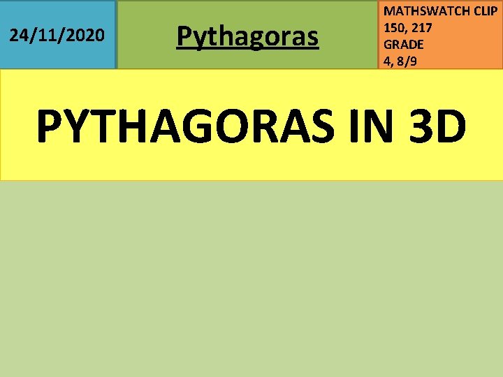 24/11/2020 Pythagoras MATHSWATCH CLIP 150, 217 GRADE 4, 8/9 PYTHAGORAS IN 3 D 