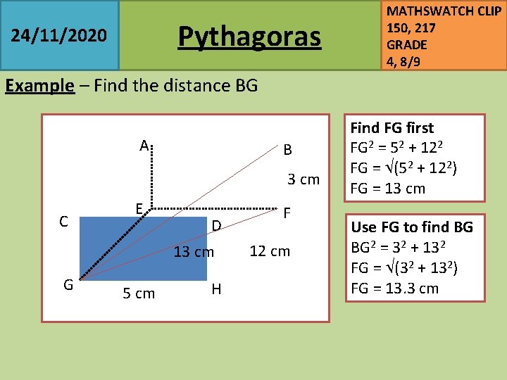 Pythagoras 24/11/2020 MATHSWATCH CLIP 150, 217 GRADE 4, 8/9 Example – Find the distance