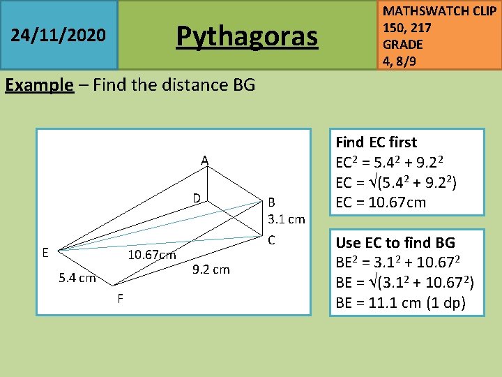 Pythagoras 24/11/2020 MATHSWATCH CLIP 150, 217 GRADE 4, 8/9 Example – Find the distance