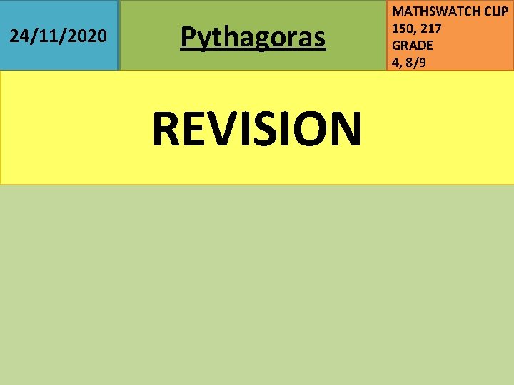 24/11/2020 Pythagoras REVISION MATHSWATCH CLIP 150, 217 GRADE 4, 8/9 