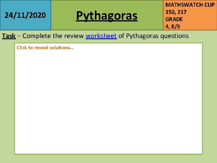 24/11/2020 Pythagoras MATHSWATCH CLIP 150, 217 GRADE 4, 8/9 Task – Complete the review