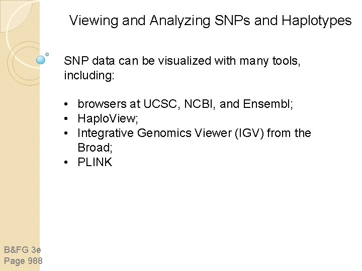 Viewing and Analyzing SNPs and Haplotypes SNP data can be visualized with many tools, Viewing and Analyzing SNPs and Haplotypes SNP data can be visualized with many tools,