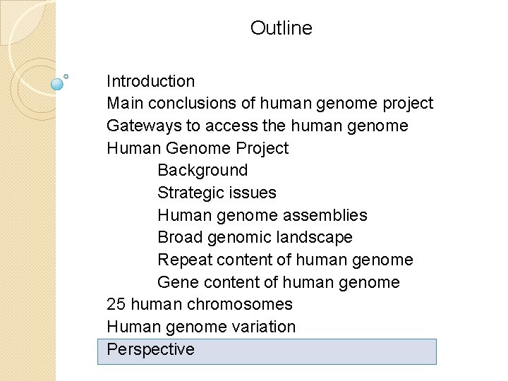 Outline Introduction Main conclusions of human genome project Gateways to access the human genome Outline Introduction Main conclusions of human genome project Gateways to access the human genome