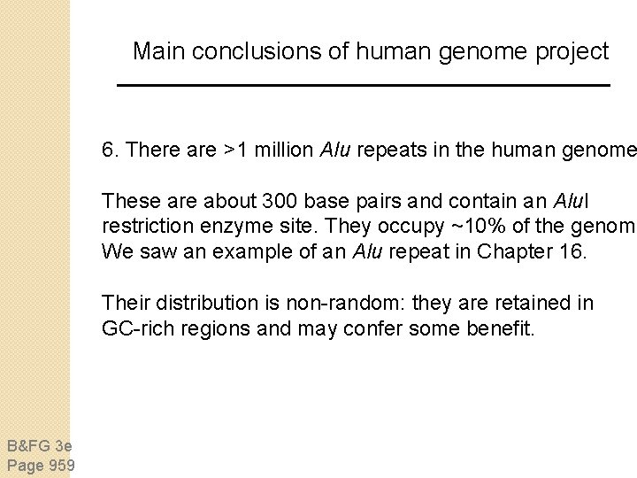 Main conclusions of human genome project 6. There are >1 million Alu repeats in Main conclusions of human genome project 6. There are >1 million Alu repeats in