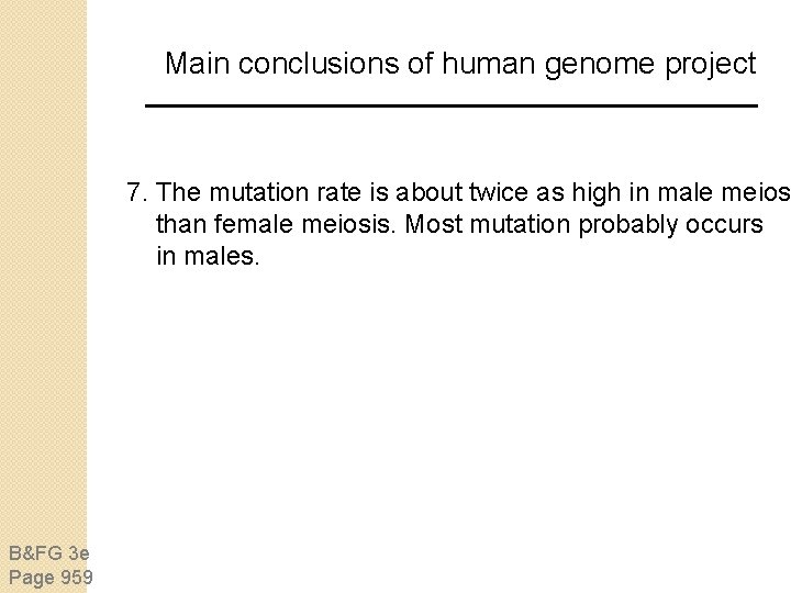 Main conclusions of human genome project 7. The mutation rate is about twice as Main conclusions of human genome project 7. The mutation rate is about twice as