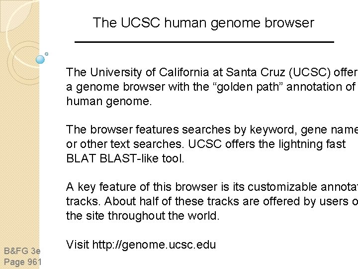 The UCSC human genome browser The University of California at Santa Cruz (UCSC) offers The UCSC human genome browser The University of California at Santa Cruz (UCSC) offers