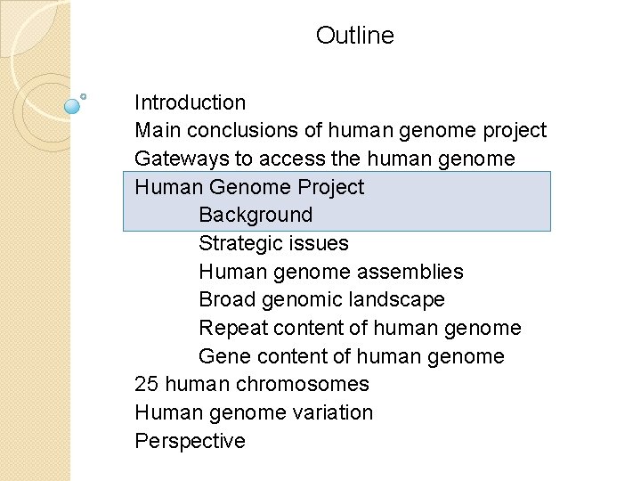 Outline Introduction Main conclusions of human genome project Gateways to access the human genome Outline Introduction Main conclusions of human genome project Gateways to access the human genome