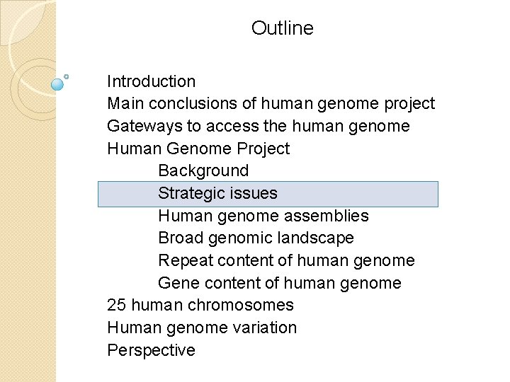 Outline Introduction Main conclusions of human genome project Gateways to access the human genome Outline Introduction Main conclusions of human genome project Gateways to access the human genome