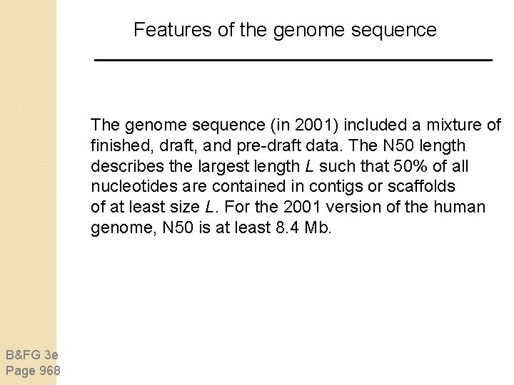 Features of the genome sequence The genome sequence (in 2001) included a mixture of Features of the genome sequence The genome sequence (in 2001) included a mixture of