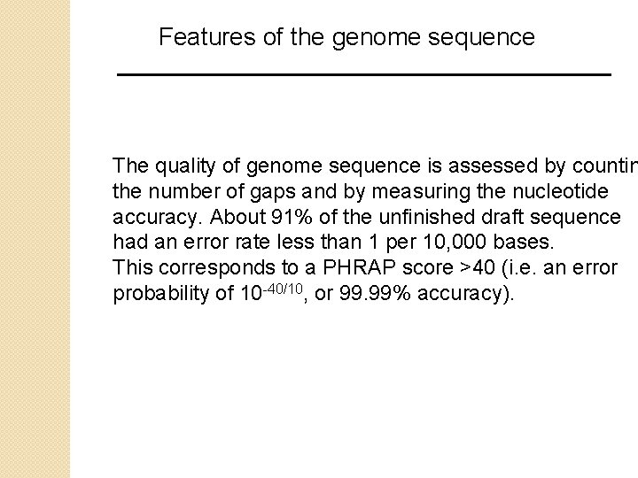 Features of the genome sequence The quality of genome sequence is assessed by countin Features of the genome sequence The quality of genome sequence is assessed by countin
