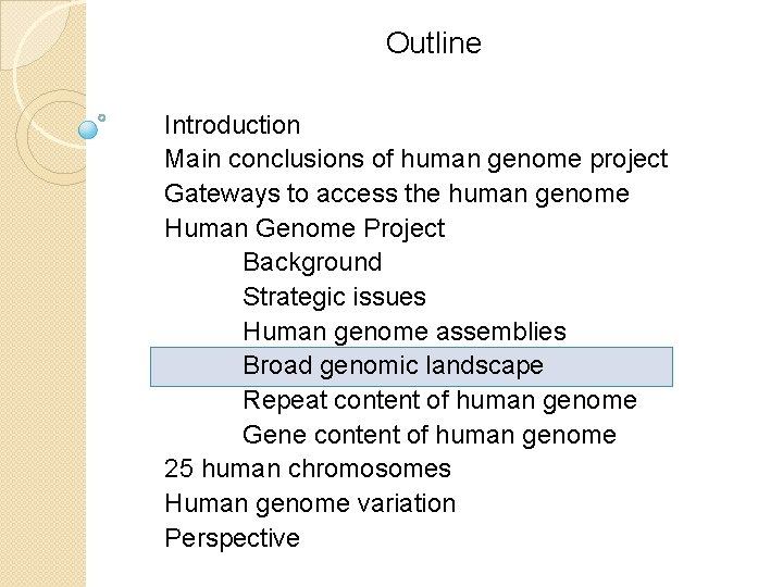 Outline Introduction Main conclusions of human genome project Gateways to access the human genome Outline Introduction Main conclusions of human genome project Gateways to access the human genome