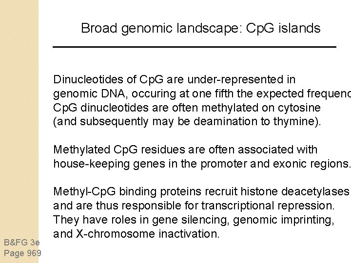 Broad genomic landscape: Cp. G islands Dinucleotides of Cp. G are under-represented in genomic Broad genomic landscape: Cp. G islands Dinucleotides of Cp. G are under-represented in genomic