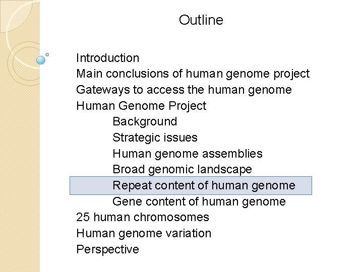 Outline Introduction Main conclusions of human genome project Gateways to access the human genome Outline Introduction Main conclusions of human genome project Gateways to access the human genome
