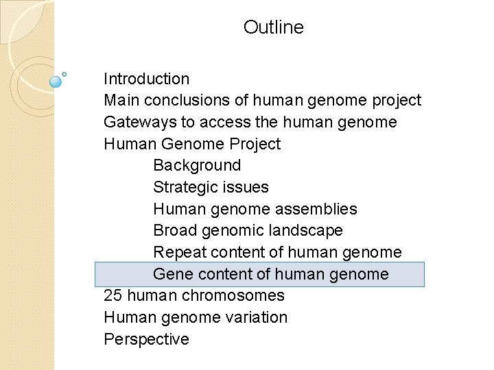 Outline Introduction Main conclusions of human genome project Gateways to access the human genome Outline Introduction Main conclusions of human genome project Gateways to access the human genome