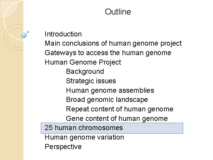 Outline Introduction Main conclusions of human genome project Gateways to access the human genome Outline Introduction Main conclusions of human genome project Gateways to access the human genome