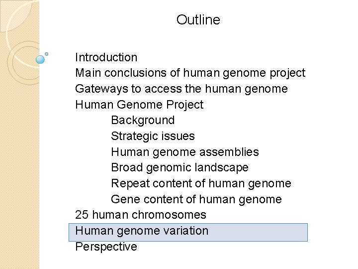 Outline Introduction Main conclusions of human genome project Gateways to access the human genome Outline Introduction Main conclusions of human genome project Gateways to access the human genome