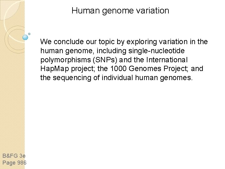 Human genome variation We conclude our topic by exploring variation in the human genome, Human genome variation We conclude our topic by exploring variation in the human genome,