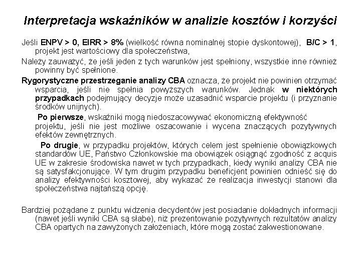 Interpretacja wskaźników w analizie kosztów i korzyści Jeśli ENPV > 0, EIRR > 8%